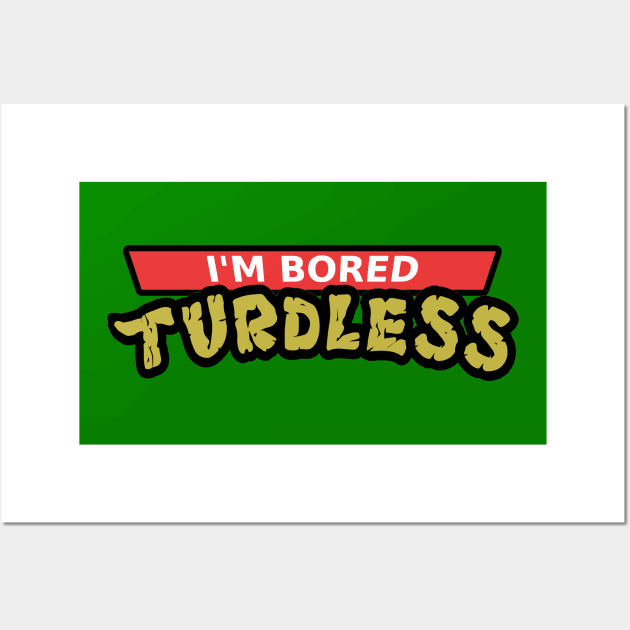 Teenage Mutant Ninja Turtles Parody Design: Bored Turdless Wall Art by SPACE ART & NATURE SHIRTS 